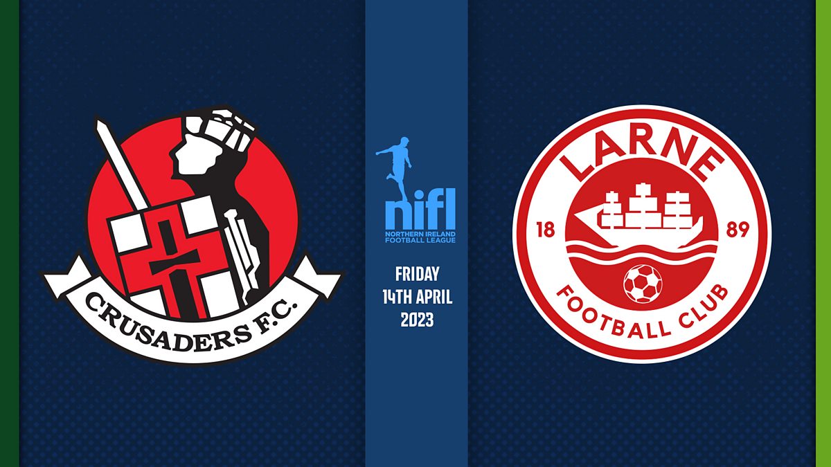 BBC Sport Irish League Football Live, Crusaders v Larne