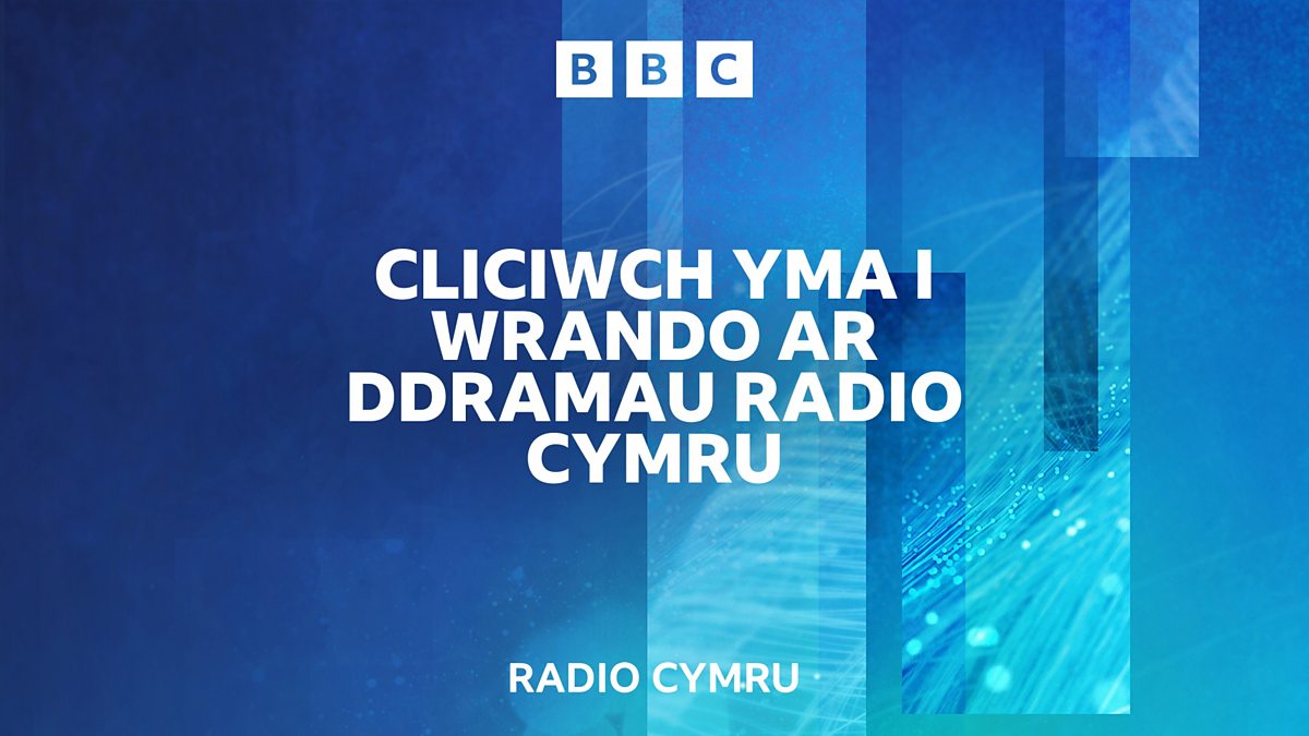 BBC Radio Cymru - Drama ar Radio Cymru, Dramau Radio Cymru ar BBC Sounds