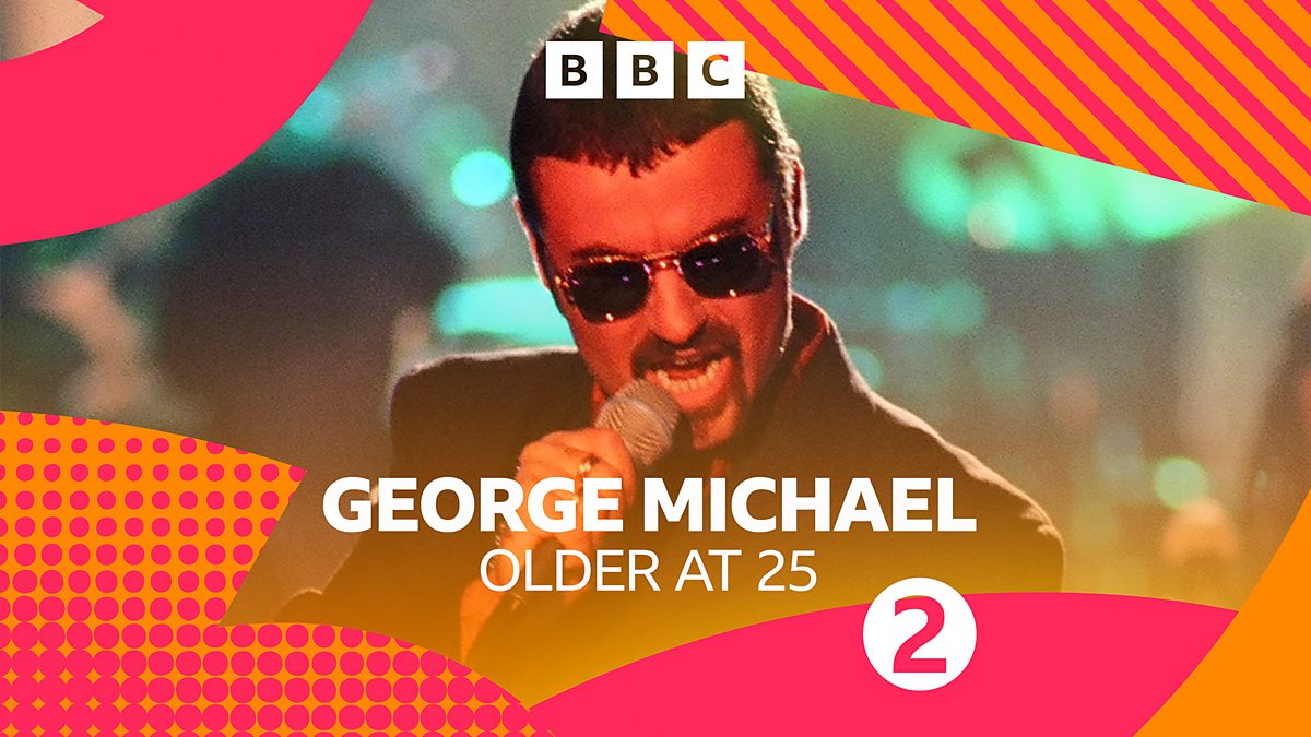 BBC Radio 2 - Radio 2 Celebrates George Michael and Wham!, George Michael:  Older at 25 - Part 1