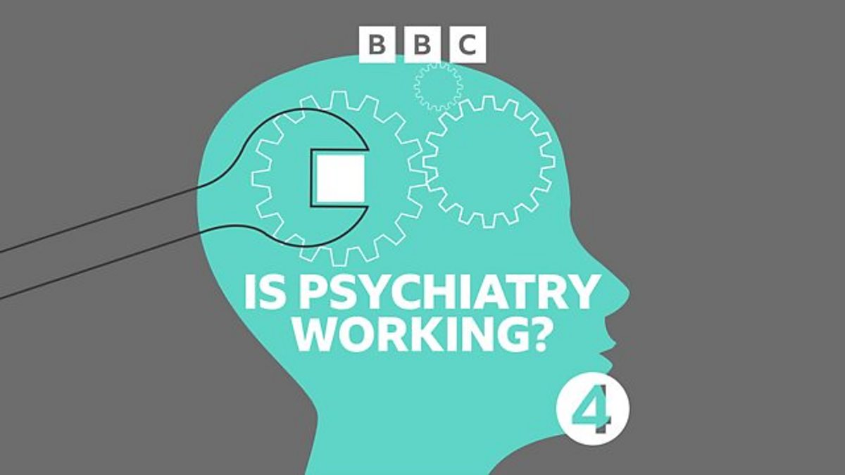 BBC Radio 4 Seriously..., Is Psychiatry Working? Anxiety Special