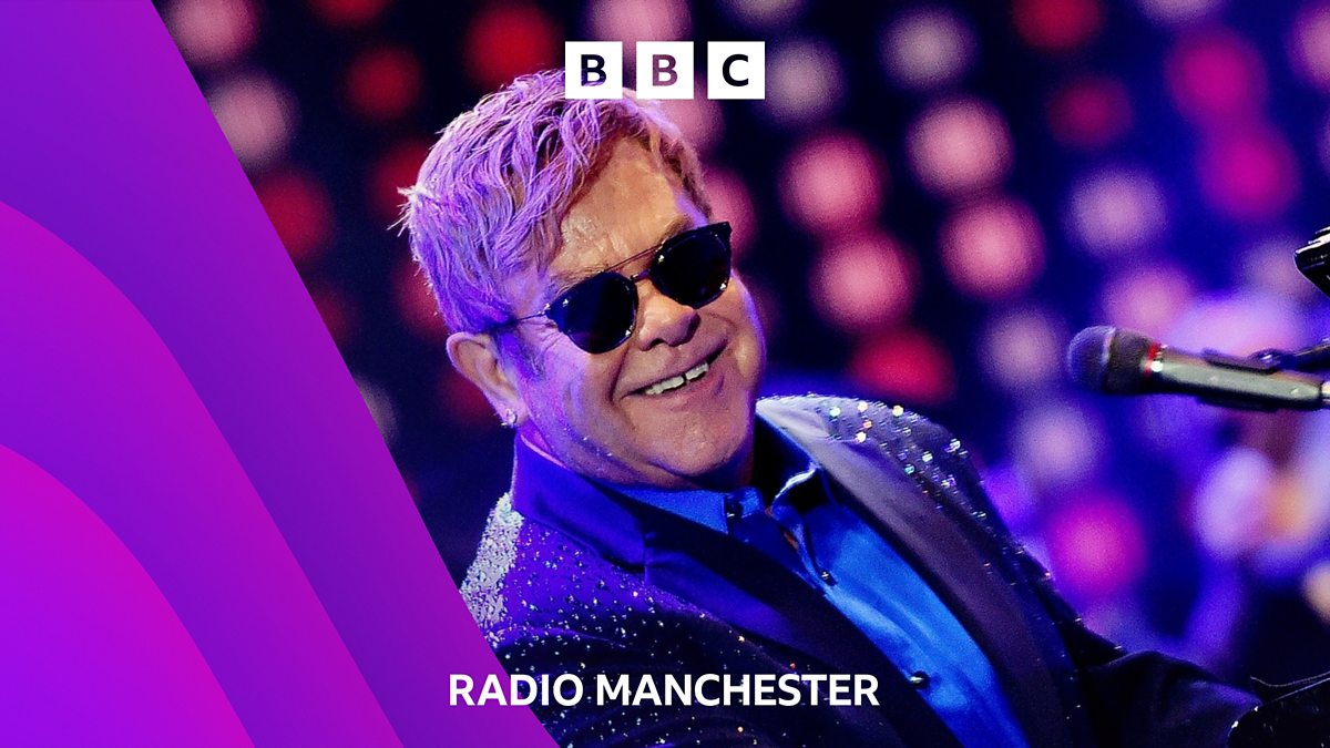 BBC Radio Manchester BBC Radio Manchester, Elton John's Farewell Tour