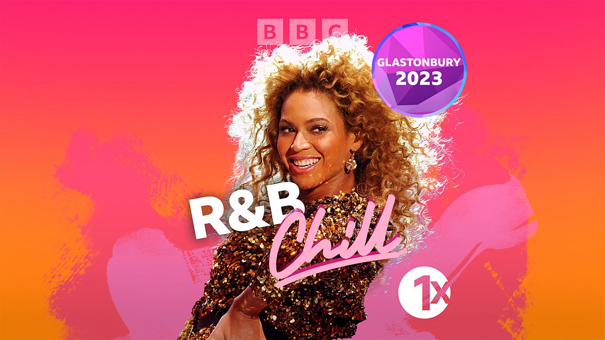 BBC Radio 1Xtra - 1Xtra's R&B Chill, R&B At Glastonbury Festival