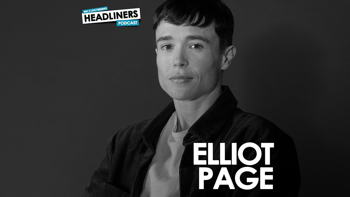 BBC Radio 5 Live Headliners, Elliot Page