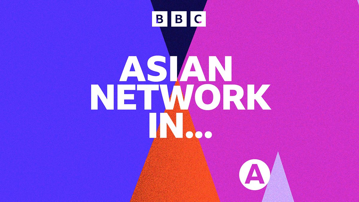 BBC Asian Network - Asian Network In...