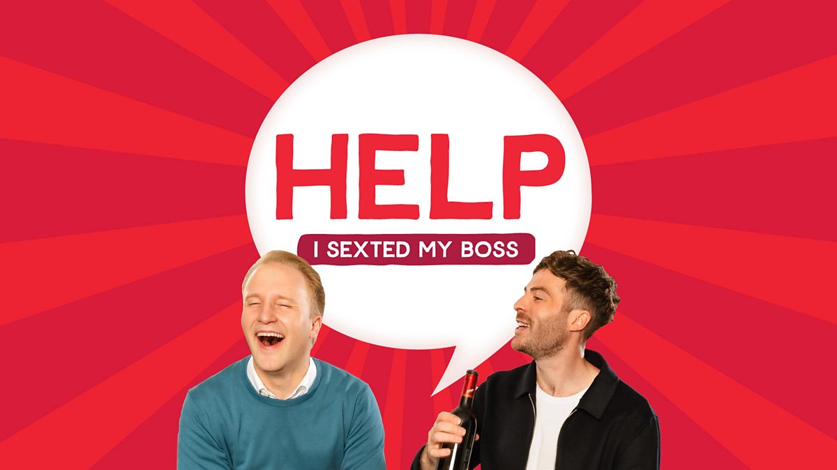 BBC Sounds - Help I Sexted My Boss, Help I’m Still Balls Deep