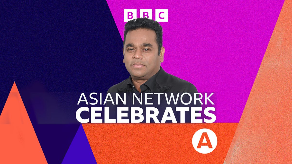 BBC Asian Network - Asian Network Celebrates, AR Rahman