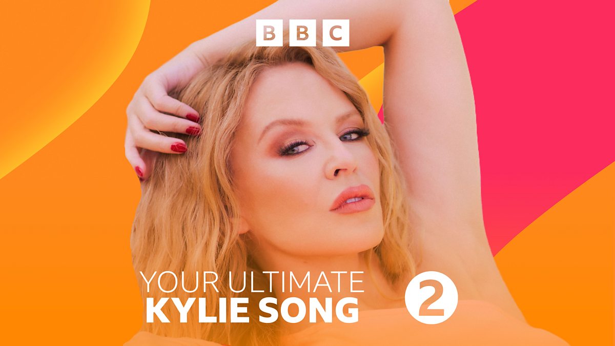 BBC Radio 2 Celebrating Music's Greatest Stars, Your Ultimate Kylie Song