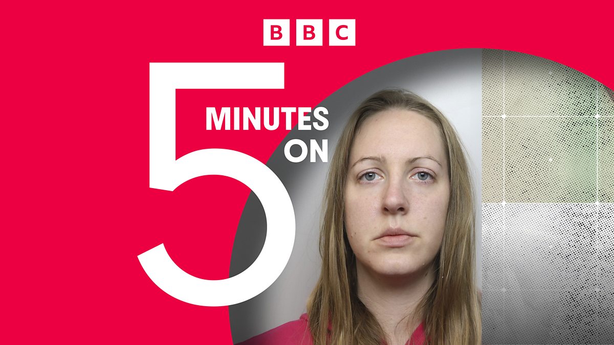 Bbc News 5 Minutes On Who Is The Real Lucy Letby 