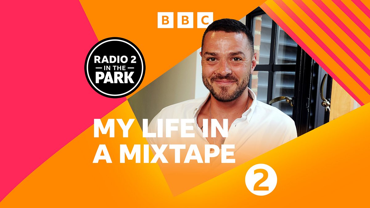 BBC Radio 2 My Life In A Mixtape, Matt Willis (Radio 2 in the Park)