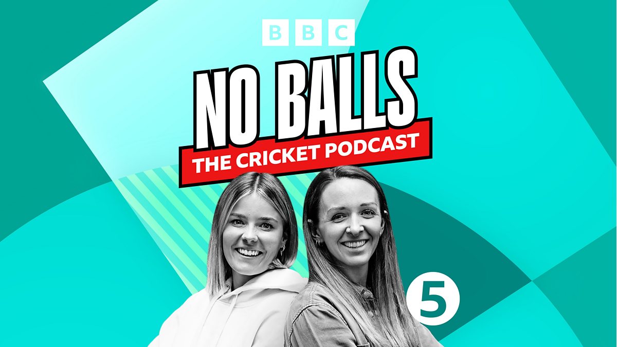 BBC Radio 5 Live - Test Match Special, No Balls: The Cricket Podcast ...