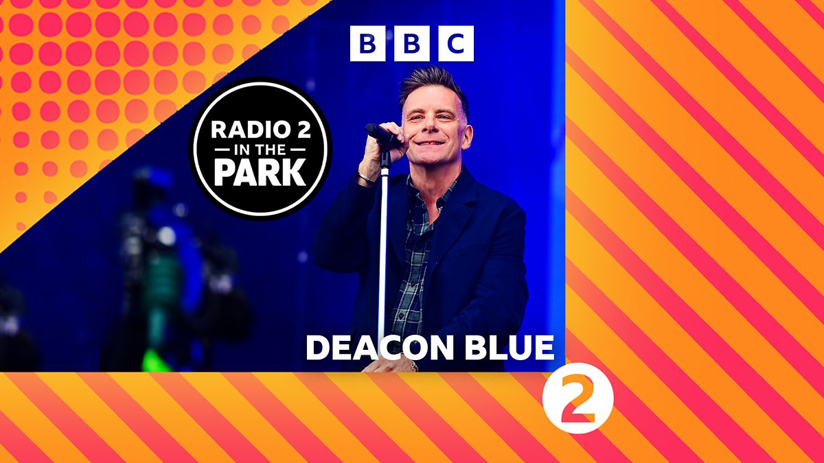 Bbc Radio 2 Radio 2 In The Park Live Sets Deacon Blue