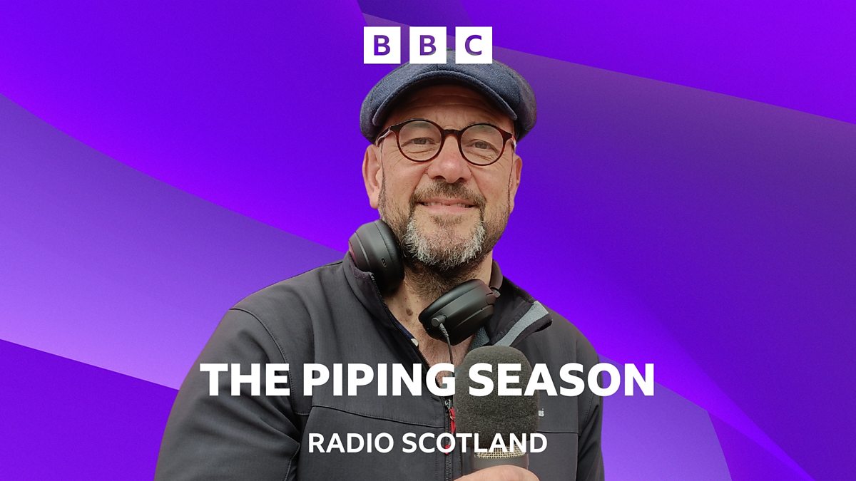 BBC Radio Scotland The Piping Season Available now