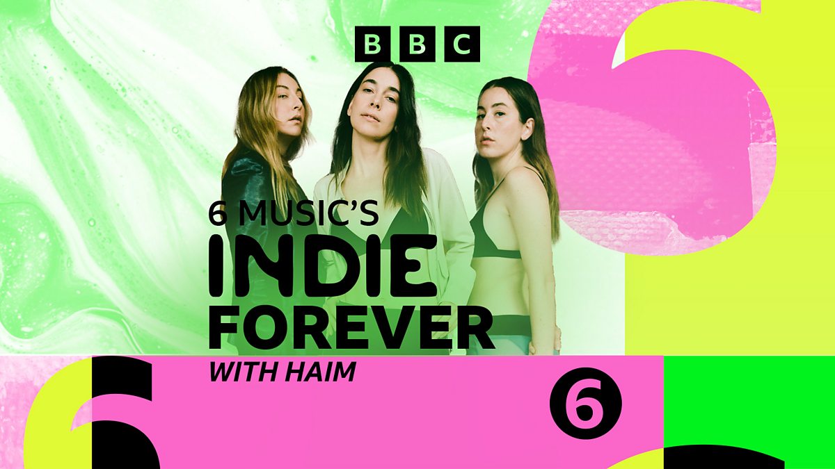 BBC Radio 6 Music - 6 Music's Indie Forever, HAIM Go Back-to-back With ...