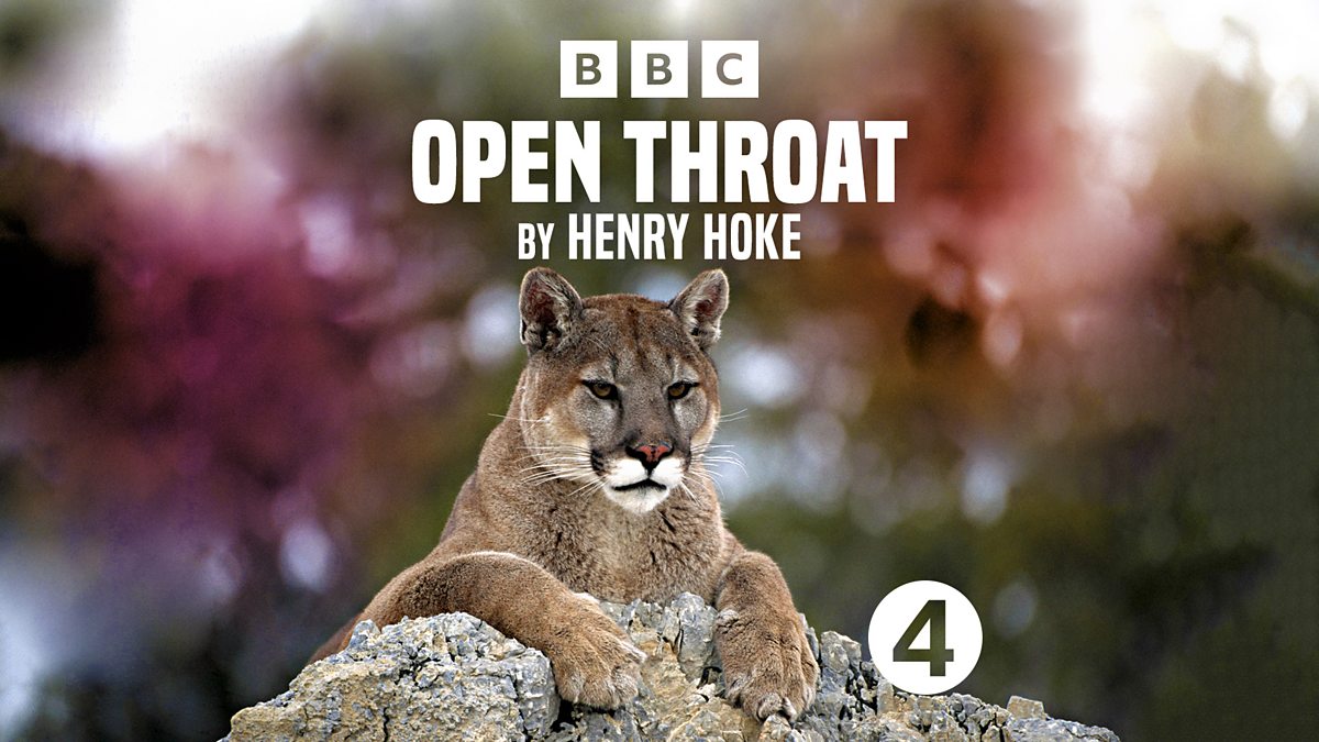 BBC Radio 4 - Open Throat by Henry Hoke, Episode One