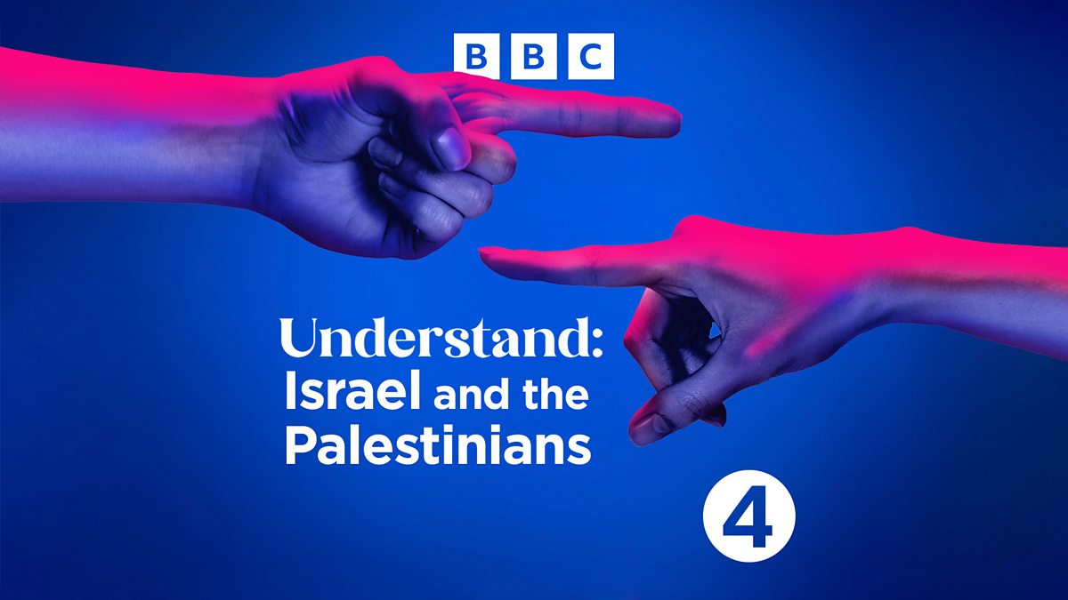 BBC Radio 4 - Understand, Israel and the Palestinians