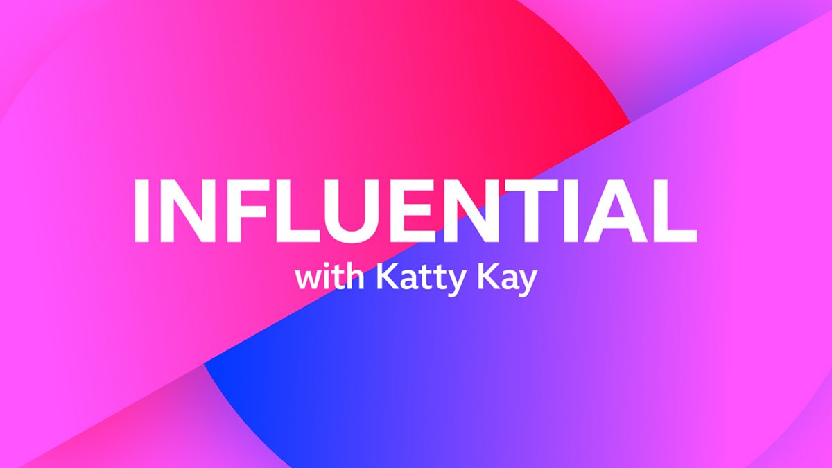 BBC News - Influential with Katty Kay - Available now