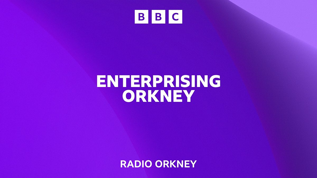 BBC Radio Scotland Enterprising Orkney With Karen Scholes 12 02 2024   P0gqz51q 