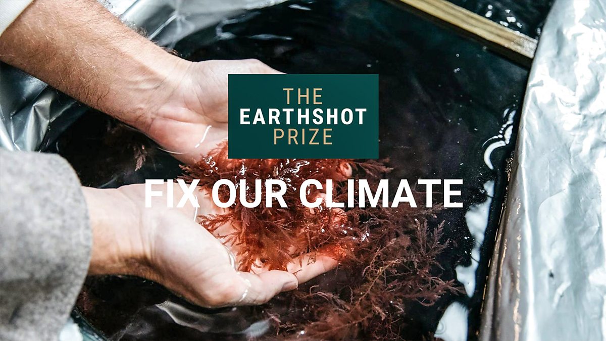 The Earthshot Prize - 2023 Nominees: 3. Fix Our Climate - BBC IPlayer