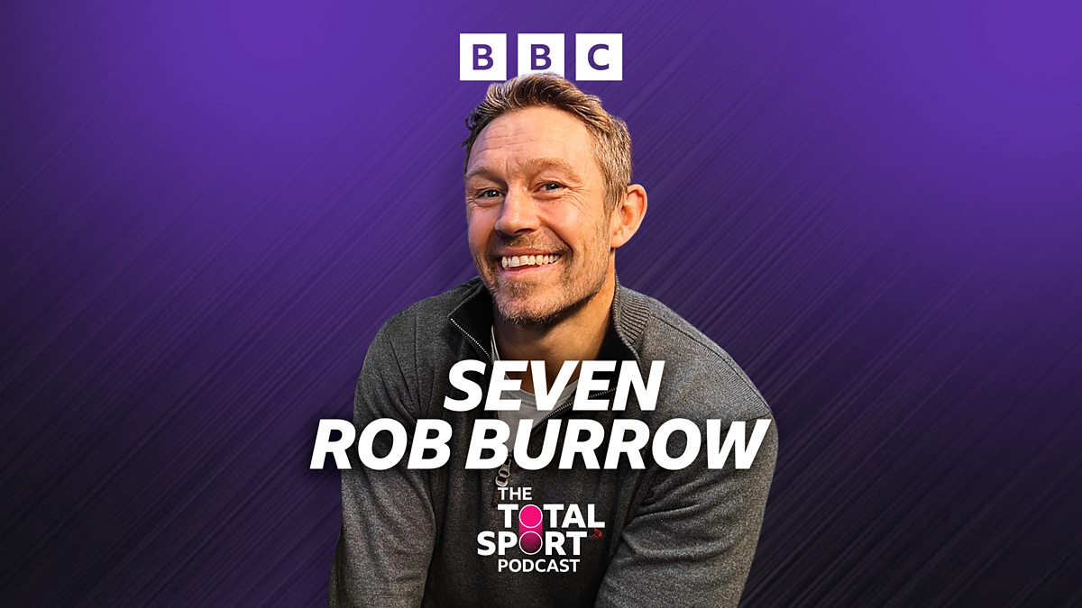 BBC Local Radio - The Total Sport Podcast, Seven: Rob Burrow with ...