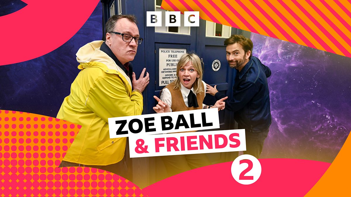 BBC Radio 2 Zoe Ball and Friends, Zoe’s Doctor Who Special… with David Tennant and Russell T