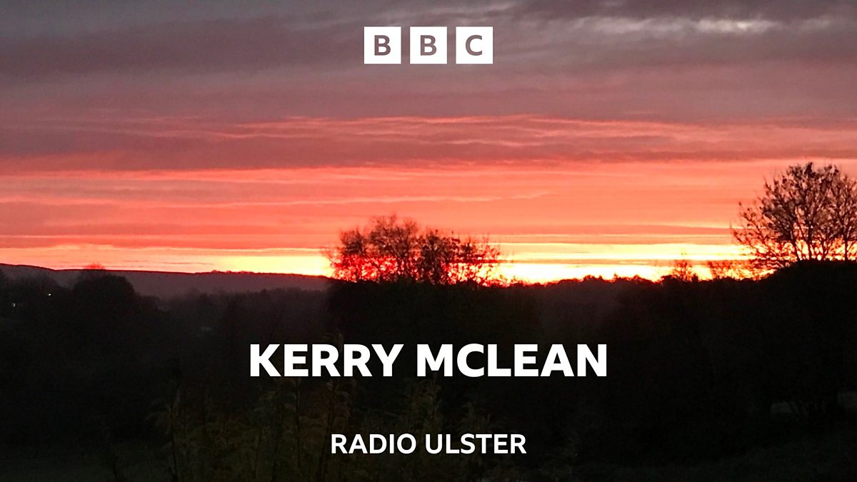 BBC Radio Ulster - Kerry McLean, Join Kerry for a soothing playlist of