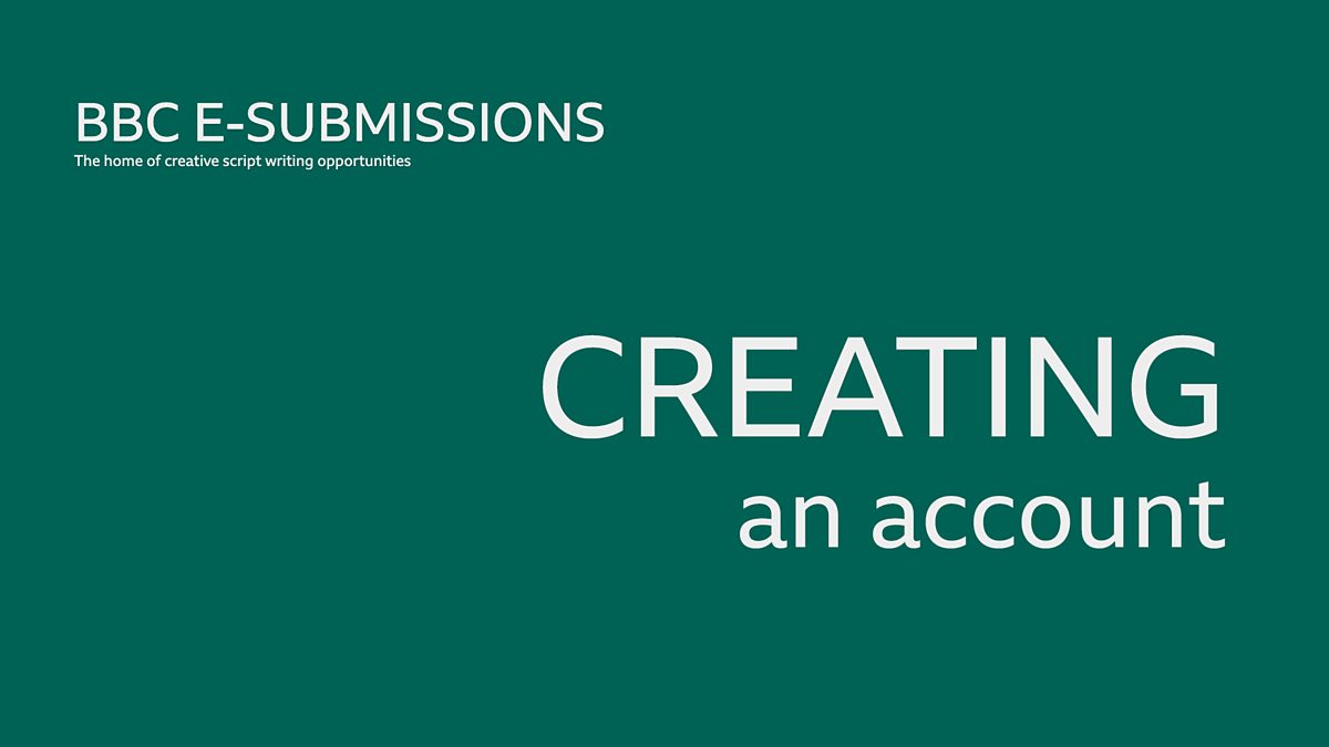 BBC Radio - BBC Writers, BBC E-submissions: How To Create An Account