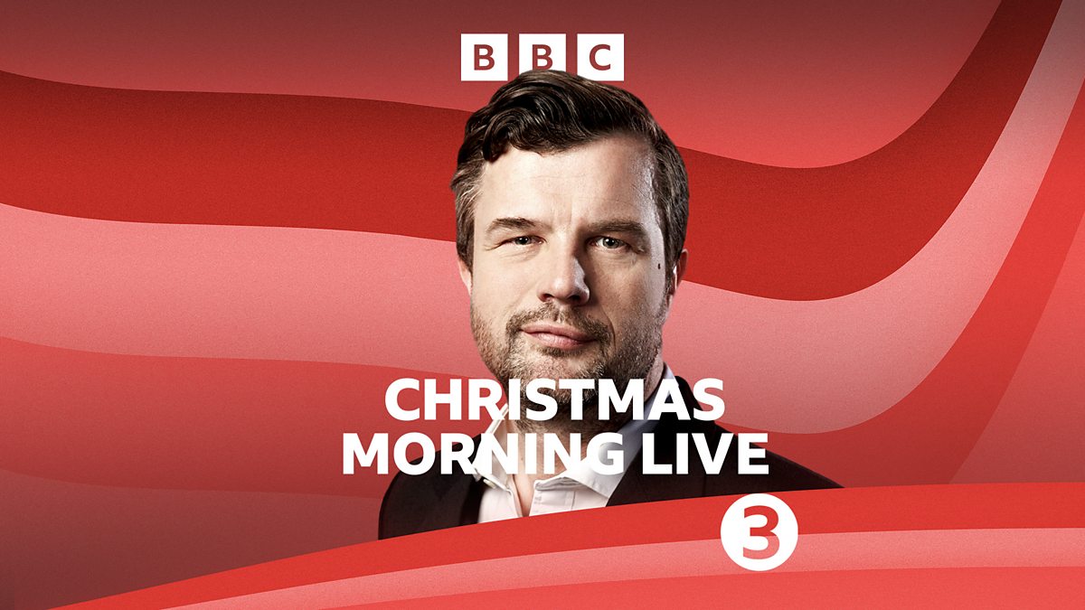 BBC Radio 3 Christmas Morning Live