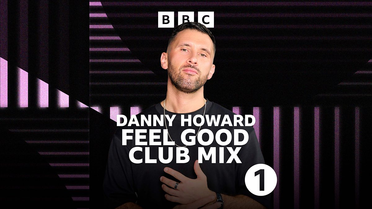 BBC Radio 1 - Danny Howard's Club Mix, The Feel Good Series, 25/01/2025