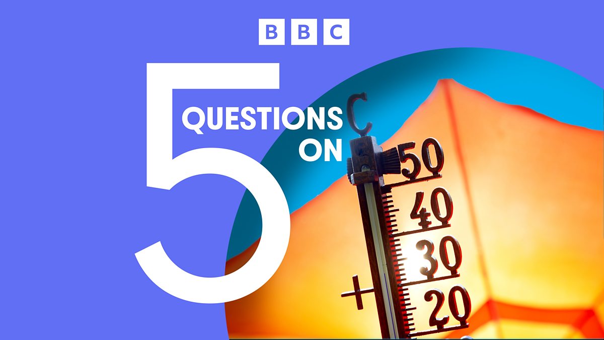 BBC News - 5 Questions On, 2023: The World's Hottest Year On Record