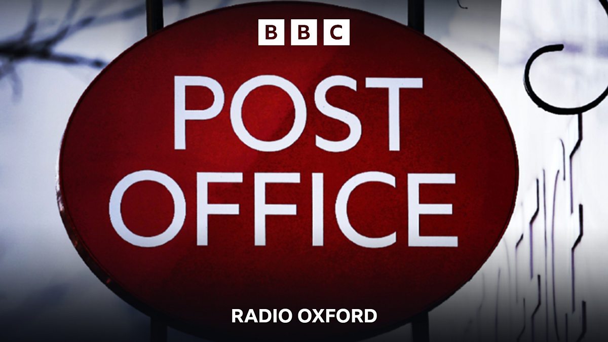 Bbc Radio Oxford Bbc Radio Oxford Wrongfully Convicted Oxford Sub Postmaster Speaks Out