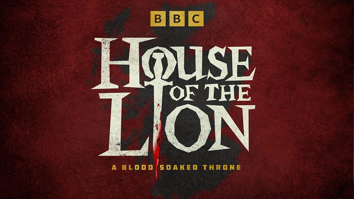 BBC Radio Scotland House of the Lion A Blood Soaked Throne, Episode