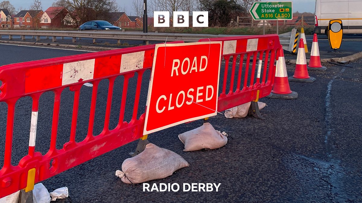 BBC Radio Derby BBC Radio Derby Latest A516 closed between