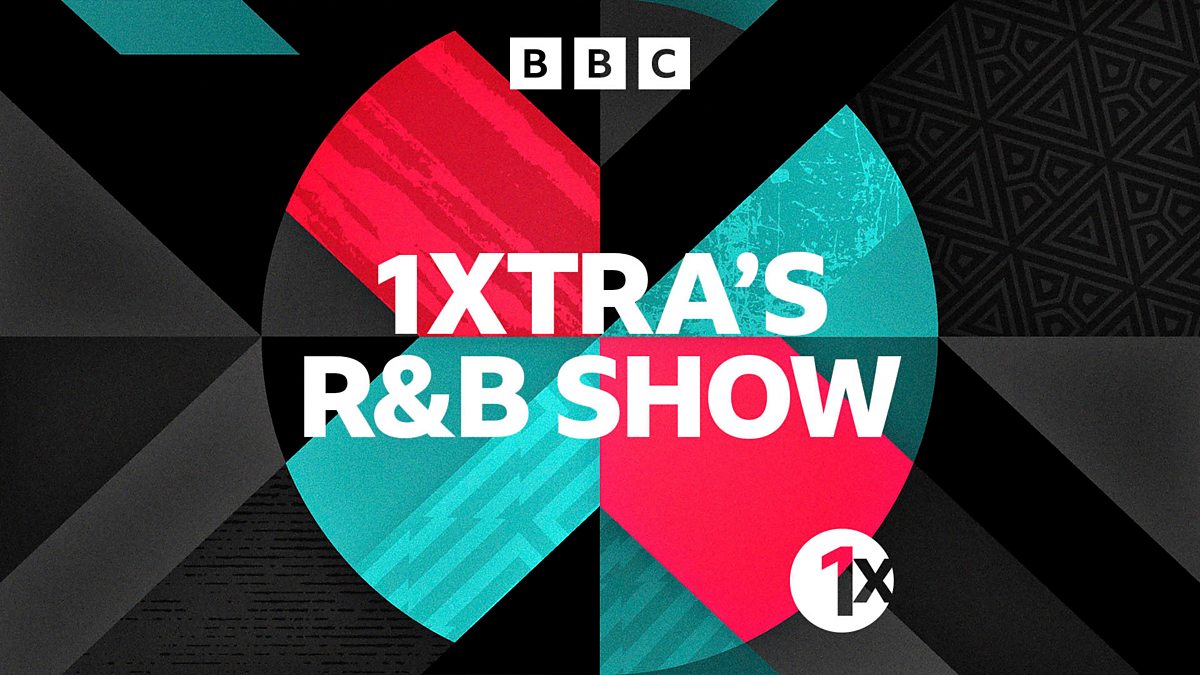 BBC Radio 1Xtra - 1Xtra's R&B Show - Available Now