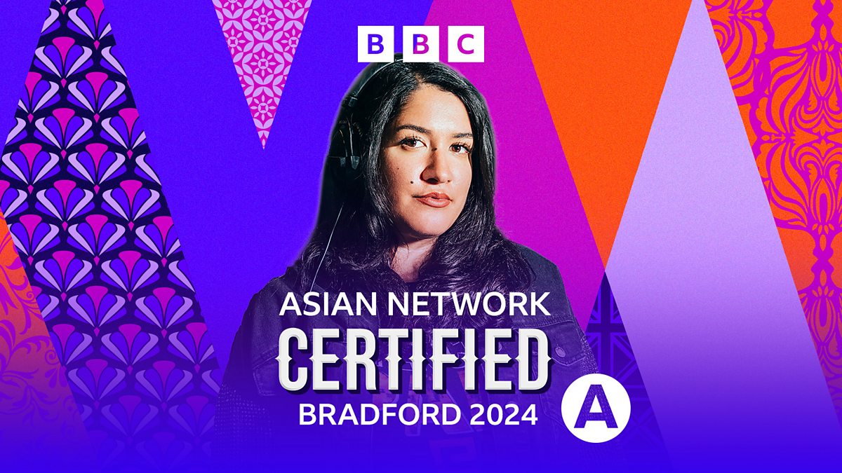 BBC Asian Network - Asian Network Certified, Bradford 2024, Certified  Afterparty with DJ Manara