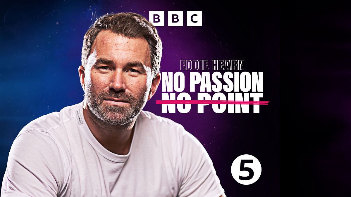 BBC Radio 5 Live - Eddie Hearn: No Passion, No Point, Stuart Broad