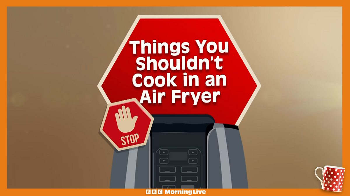 BBC One Morning Live, Which foods should you NOT put in an airfryer?