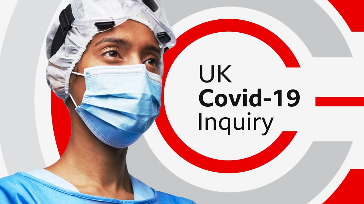 BBC News - UK Covid-19 Inquiry, Covid Inquiry