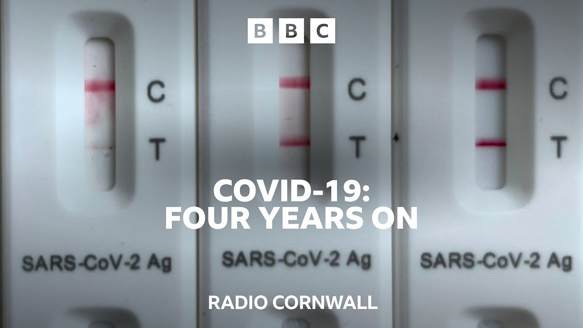 BBC Radio Cornwall - BBC Radio Cornwall, Covid 19: Four years of ...