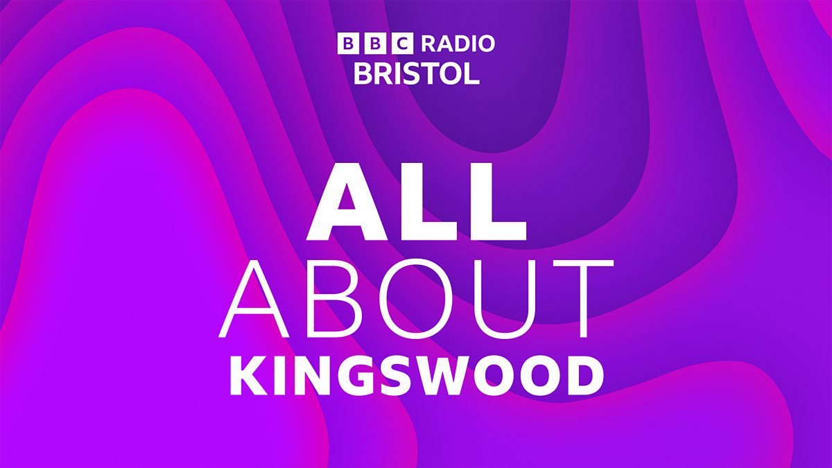 BBC Radio Bristol - All About Bristol, Kingswood - Available now