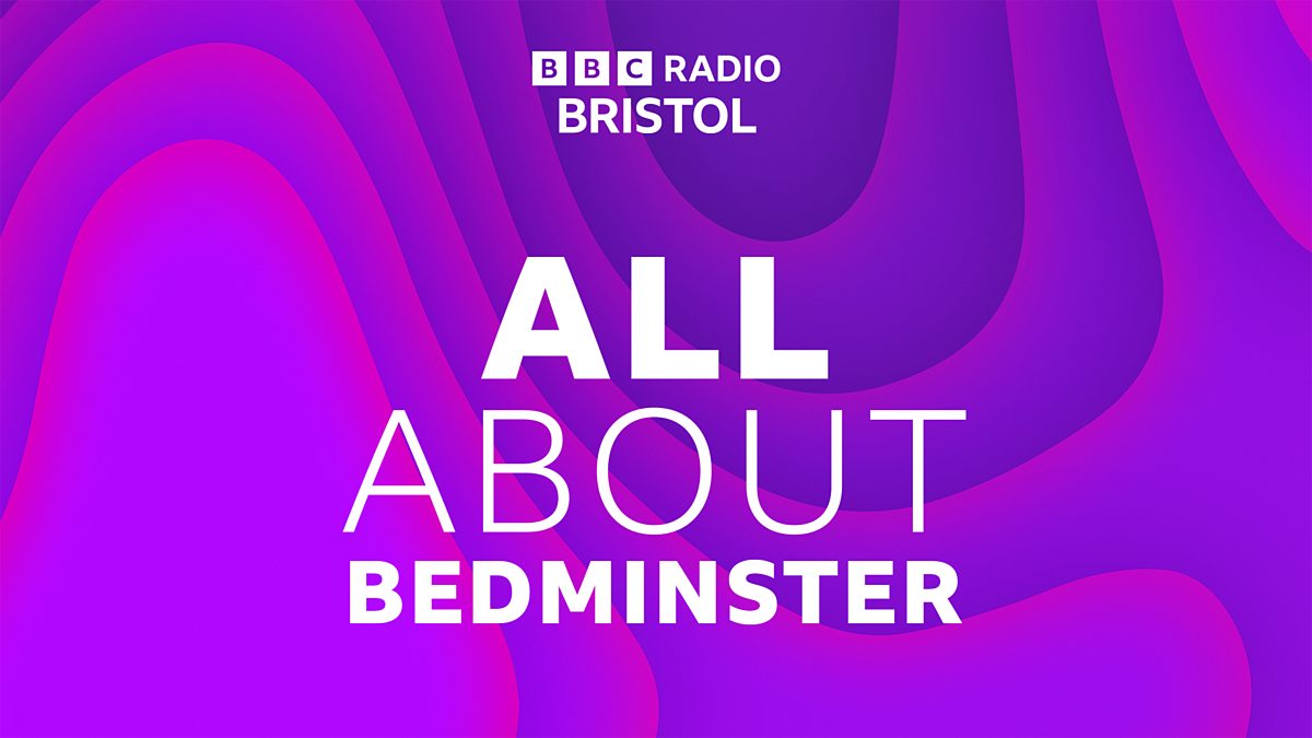 BBC Radio Bristol - All About Bedminster - Episode guide