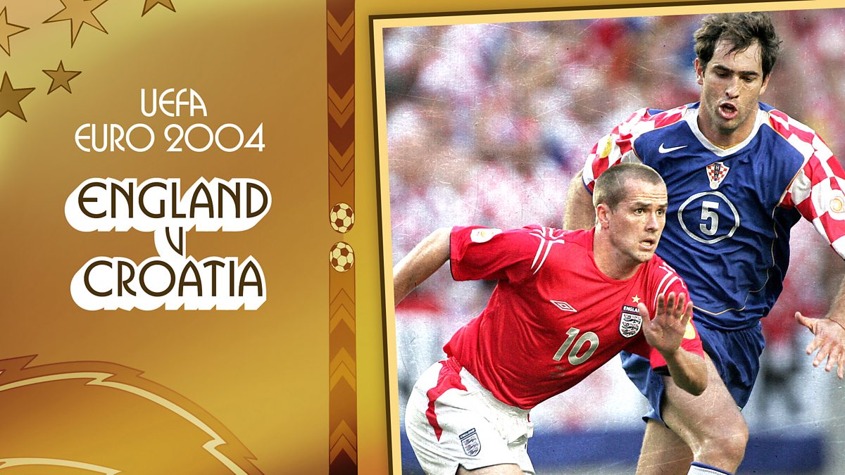 BBC iPlayer - Euro 2024 - Classic Euros: 9. England v Croatia (2004)