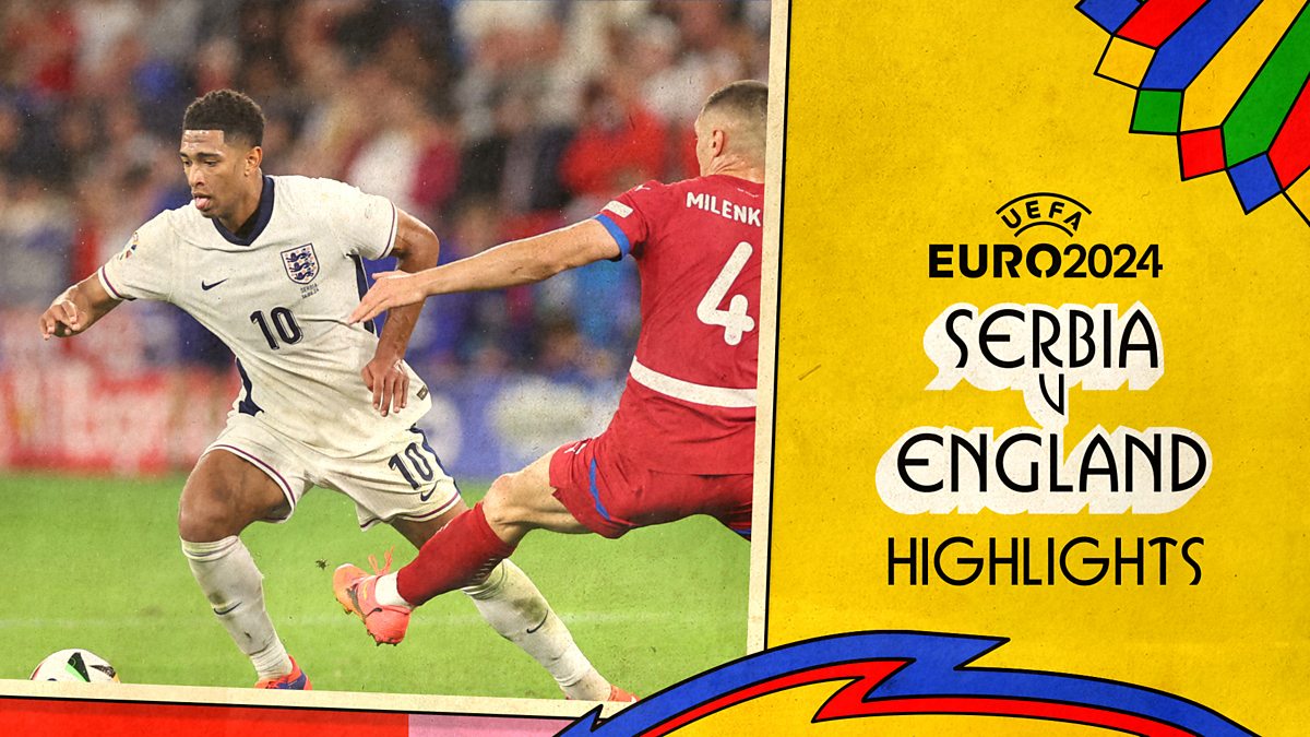 Euro 2024 Group Stage Serbia v England Highlights BBC iPlayer