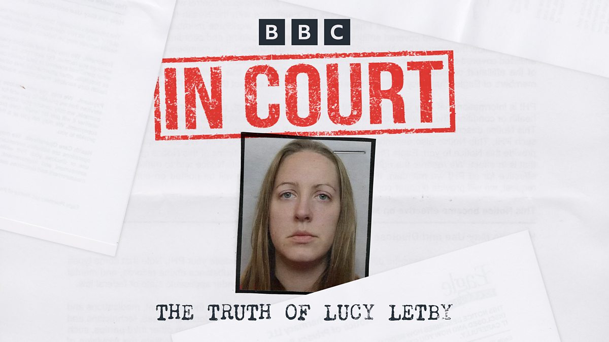 BBC Local Radio In Court, The Truth of Lucy Letby, The Retrial
