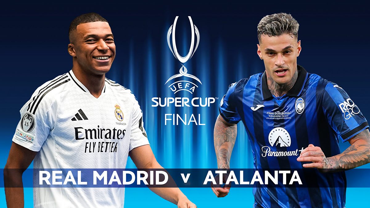 BBC Sport - UEFA Champions League, 2024/25, Super Cup Final: Real Madrid v Atalanta