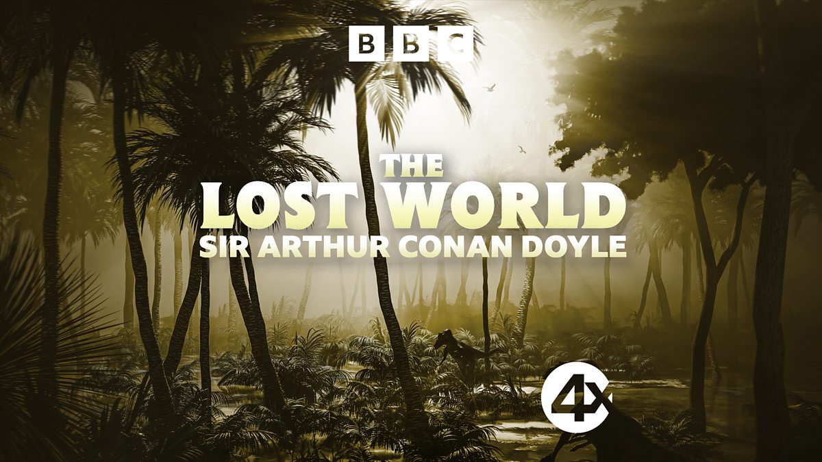 BBC Radio 4 Extra - Sir Arthur Conan Doyle - The Lost World - Episode guide