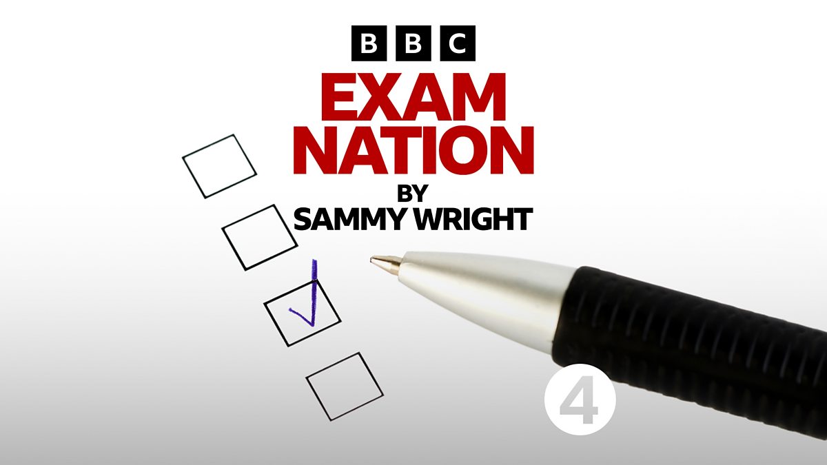 BBC Radio 4 - Exam Nation by Sammy Wright