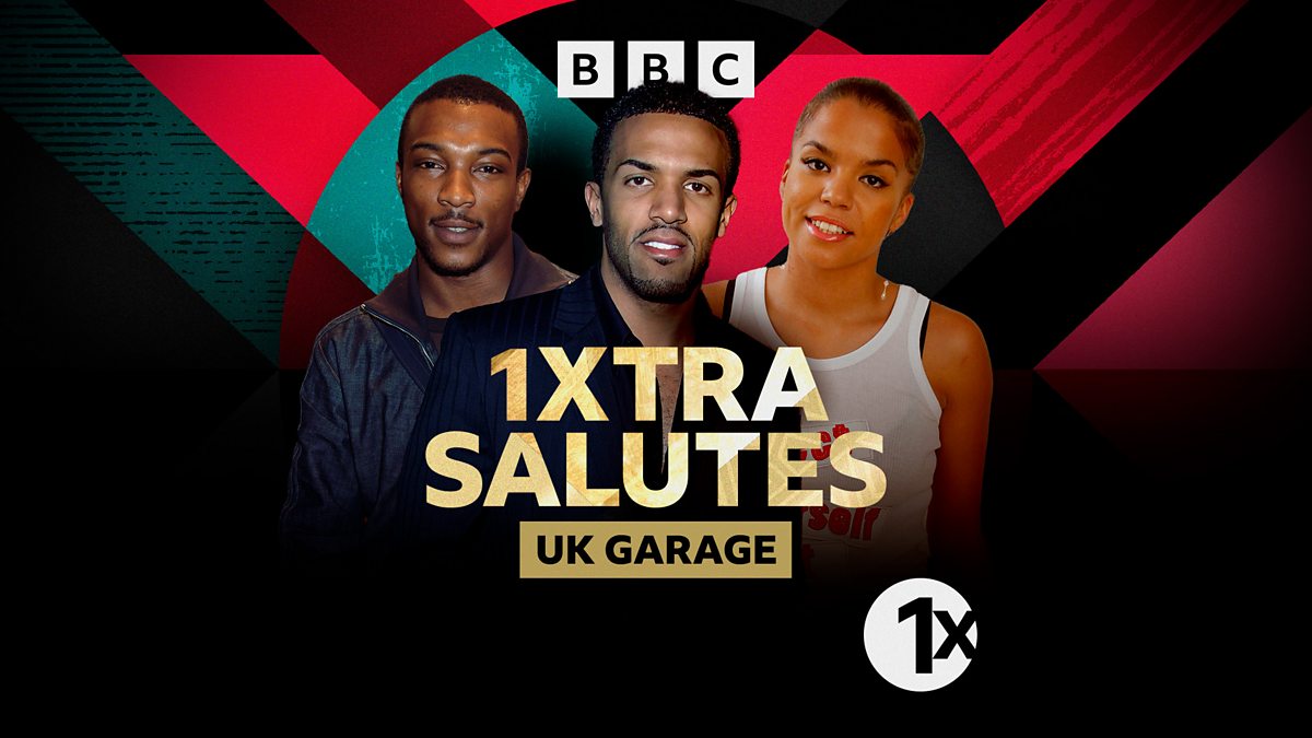 Bbc Radio 1xtra 1xtra Salutes Uk Garage