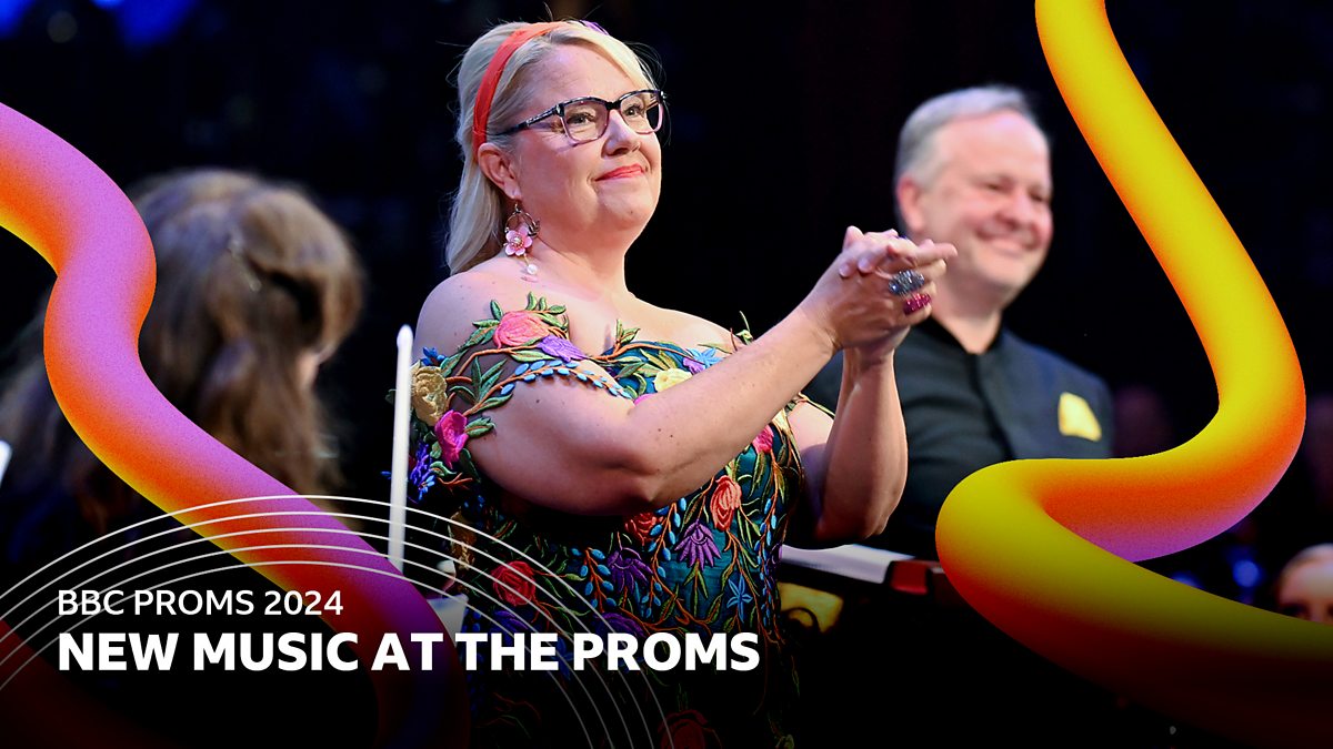 BBC Proms 2024 New Music at the Proms 2024 BBC iPlayer