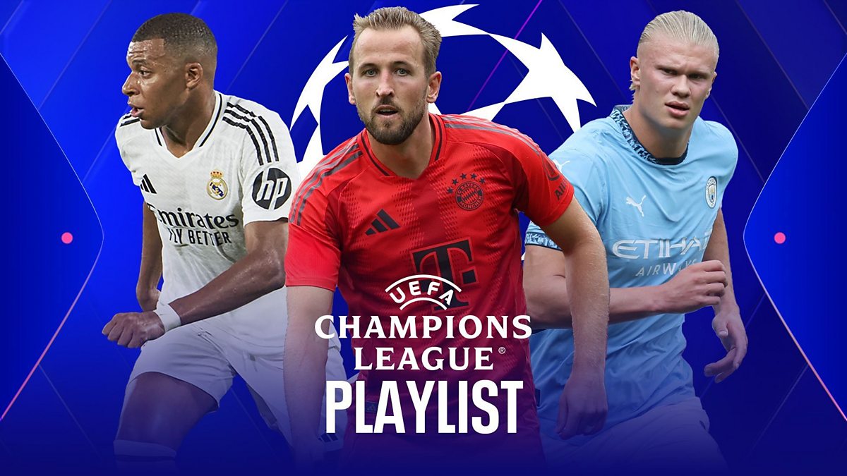 UEFA Champions League 2024/25 Champions League Playlist BBC iPlayer