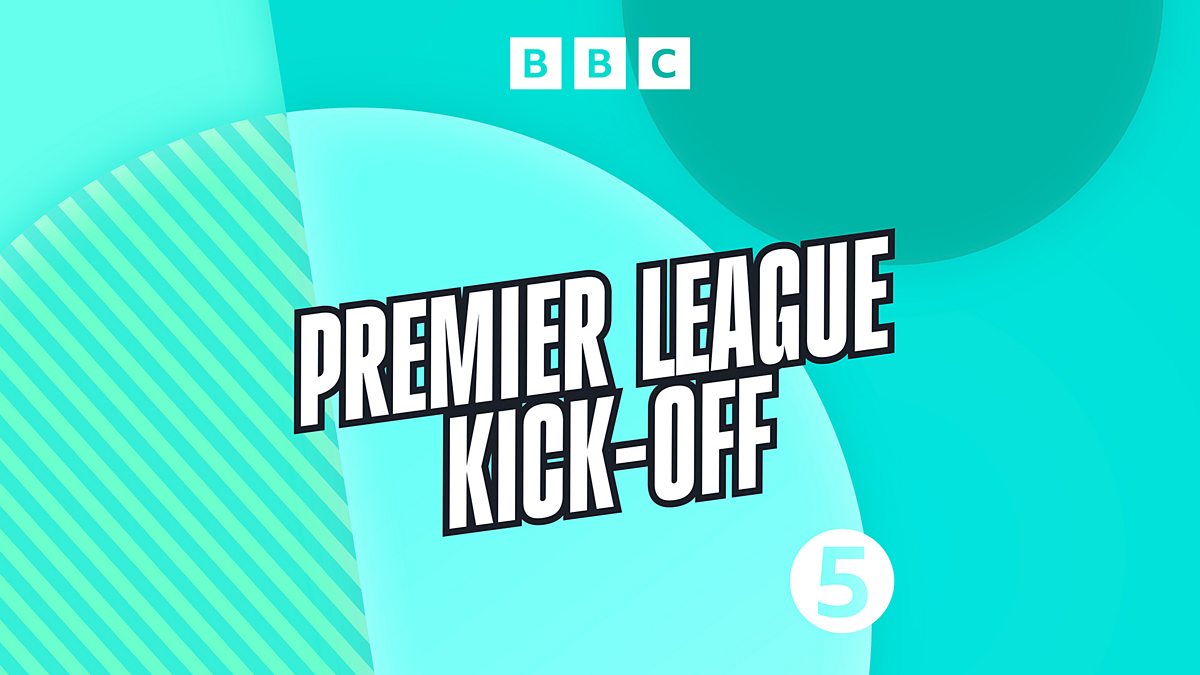 BBC Radio 5 Live - 5 Live Sport, Premier League Kick-Off with Darren ...